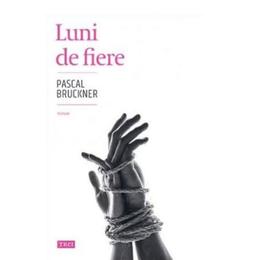 Luni de fiere - pascal bruckner, editura trei