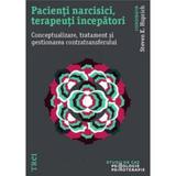 Pacienti narcisici, terapeuti incepatori - Stevan K. Huprich, editura Trei