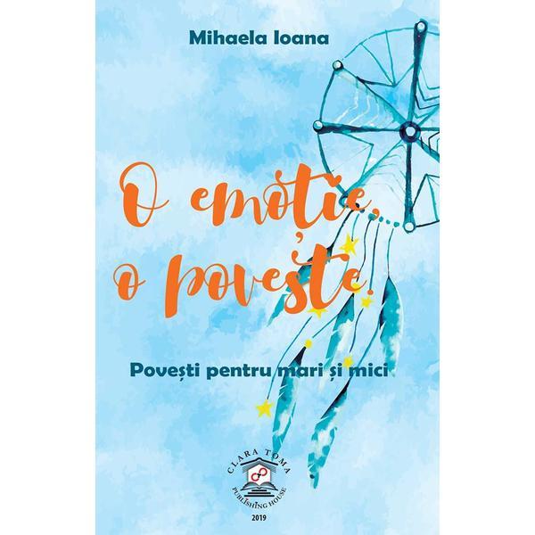 O emotie, o poveste - Mihaela Ioana