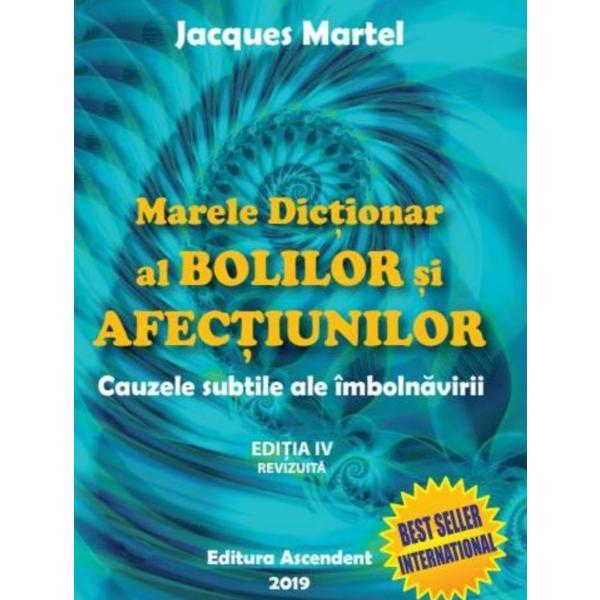 Marele dictionar al bolilor si afectiunilor Ed.4 - Jacques Martel, editura Ascendent