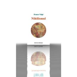 Nihilismul - franco volpi, editura institutul european