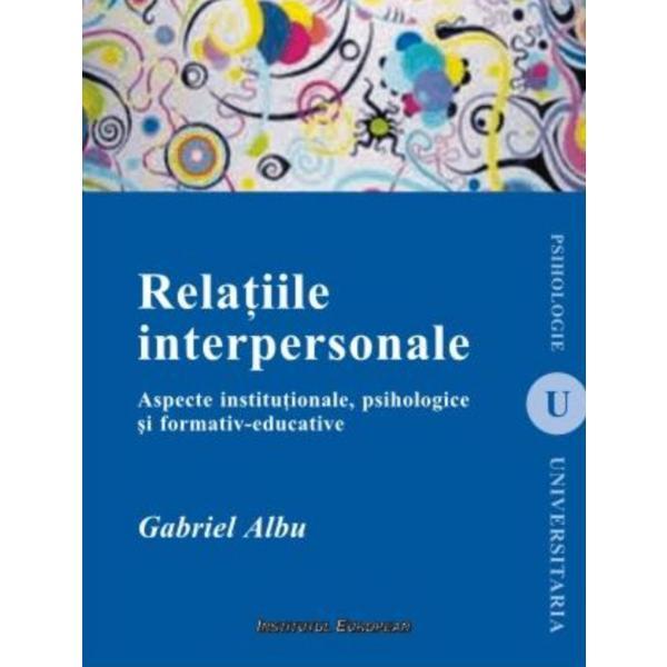 Relatiile interpersonale - Gabriel Albu, editura Institutul European