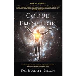 Codul emotiilor - Bradley Nelson, editura Adevar Divin