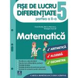 Matematica - Clasa 5. Partea 2- Fise de lucru diferentiate - Florin Antohe, editura Cartea Romaneasca