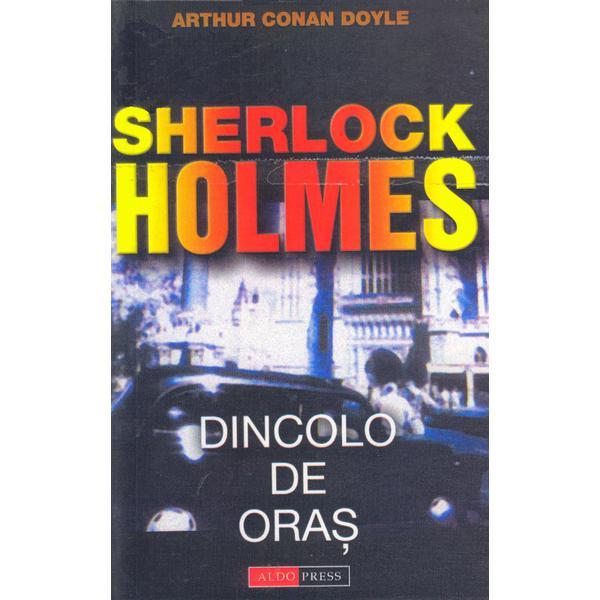 Dincolo de oras. Seria Sherlock Holmes - Arthur Conan Doyle, editura Aldo Press