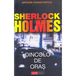Dincolo de oras. seria sherlock holmes - arthur conan doyle, editura aldo press
