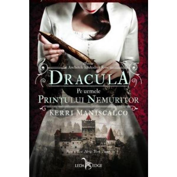 Dracula. pe urmele printului nemuritor. seria anchetele lui audrey rose. vol. 2 - kerri maniscalco, editura leda