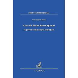 Curs de drept international - radu bogdan bobei, editura c.h. beck