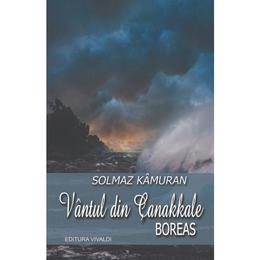 Vantul din canakkale - solmaz kamuran, editura vivaldi