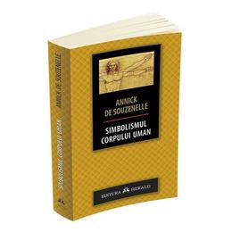 Simbolismul corpului uman - annick de souzenelle, editura herald