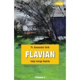 Flavian vol.2: Viata merge inainte - Alexandru Torik, editura Sophia