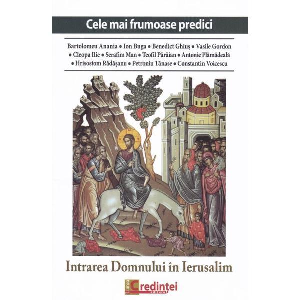 Intrarea Domnului in Ierusalim (Cele mai frumoase predici), editura Lumea Credintei