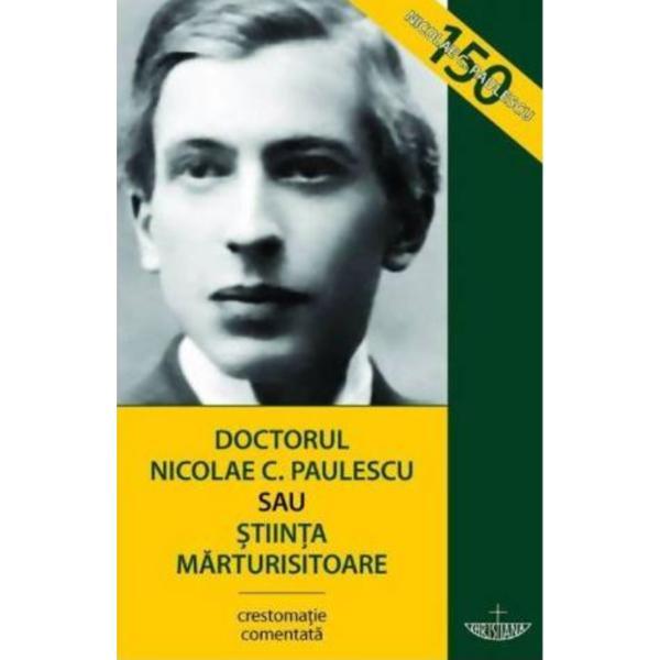 Doctorul Nicolae C. Paulescu sau stiinta marturisitoare, editura Christiana