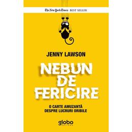 Nebun de fericire - Jenny Lawson, editura Globo