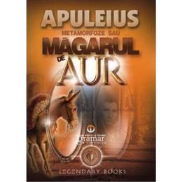 Metamorfoze sau magarul de aur - apuleius, editura gramar