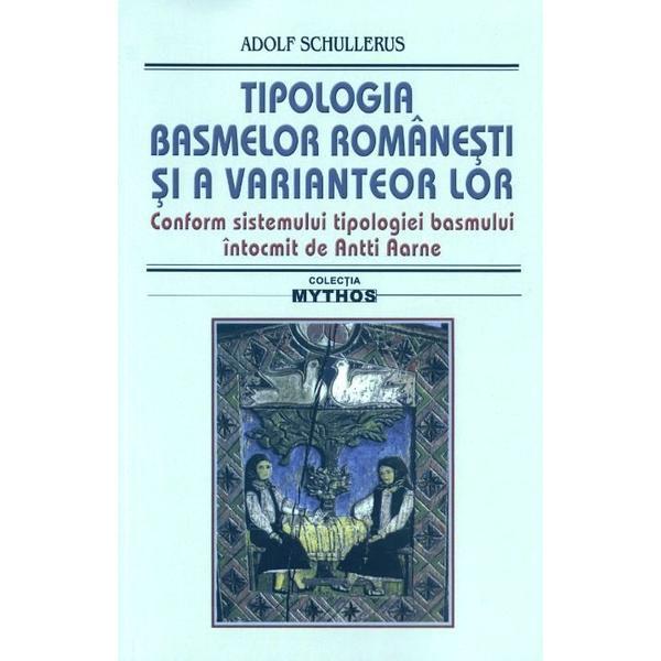 Tipologia basmelor romanesti si a variantelor lor ed.2019 - adolf schullerus