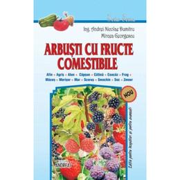 Arbusti cu fructe comestibile - Andrei Nicoale Dumitru, Mircea Georgescu, editura Andreas
