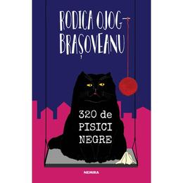 320 de pisici negre - Rodica Ojog-Brasoveanu, editura Nemira