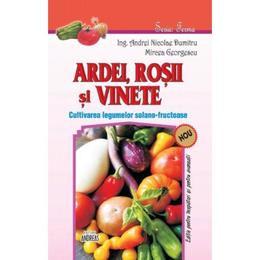 Ardei, rosii si vinete - andrei nicoale dumitru, mircea georgescu, editura andreas