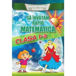 Sa invatam rapid matematica cls 1 - gheorghe adalbert schneider