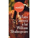 Viata secreta a lui William Shakespeare autor Jude Morgan , editura Nemira