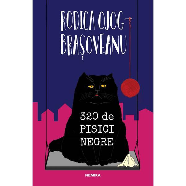 320 de pisici negre autor Rodica Ojog Brasoveanu, editura Nemira