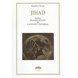 Jihad intre Islamul politic si Califatul universal - Dumitru Chican, editura Proema