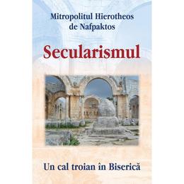 Secularismul - Mitropolitul Hierotheos de Nafpaktos, editura Egumenita