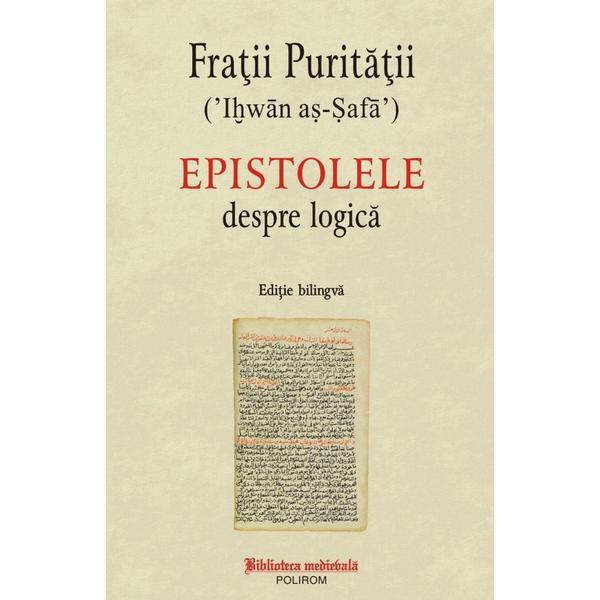 Epistolele despre logica - fratii puritatii, editura polirom