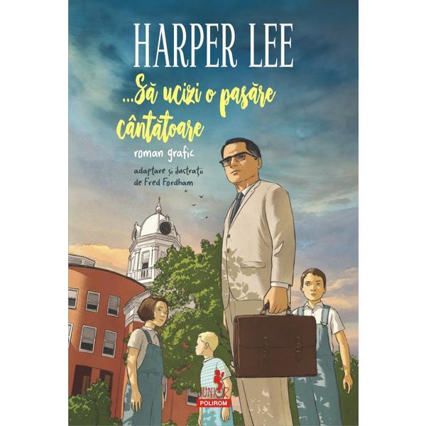 ... sa ucizi o pasare cantatoare (roman grafic) - harper lee, editura polirom