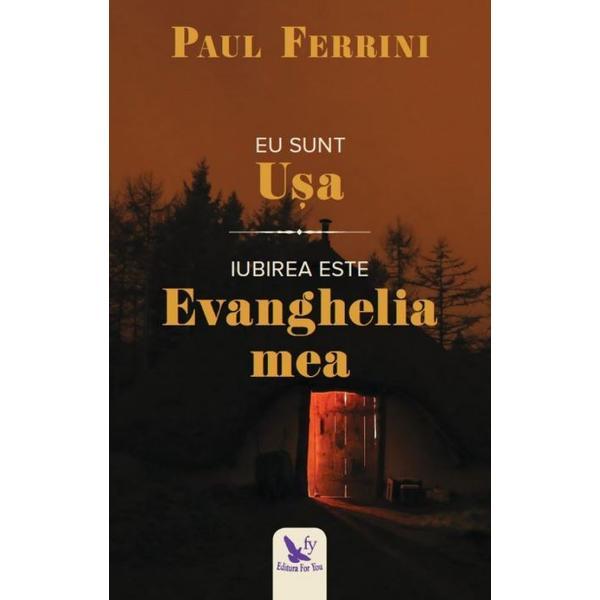 Eu sunt usa. iubirea este evanghelia mea - paul ferrini, editura for you