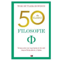 50 de clasici. filosofie - tom butler bowdon, editura litera