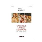 Canonul muzicii europene - Oleg Garaz, editura Eikon