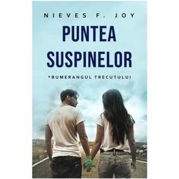 Puntea suspinelor vol.1: bumerangul trecutului - nieves f. joy, editura berg