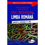 Mic dictionar -  Limba romana - Clasele 5-12 ed.3 - Victoria Padureanu, Mariana Norel, editura Aramis