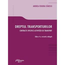 Dreptul transporturilor. Ed.4 - Andreea-Teodora Stanescu, editura Hamangiu