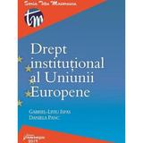 Drept institutional al Uniunii Europene - Gabriel-Liviu Ispas, Daniela Panc, editura Hamangiu