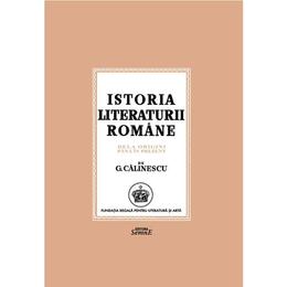 Istoria literaturii romane de la origini pana in prezent - G. Calinescu, editura Semne