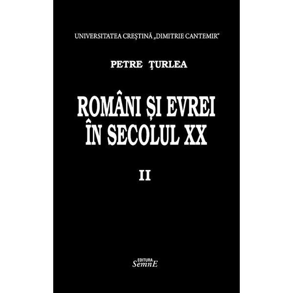Romani si evrei in secolul XX. Vol.2 - Petre Turlea, editura Semne