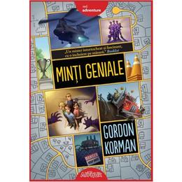 Minti geniale - gordon korman, editura grupul editorial art