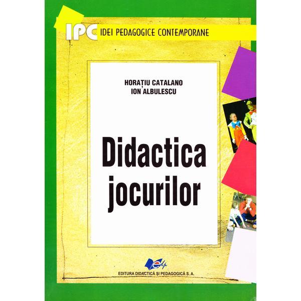 Didactica jocurilor - Horatiu Catalano, Ion Albulescu, editura Didactica Si Pedagogica