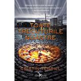 Toate trecuturile noastre - Cristin Terrill, editura Leda