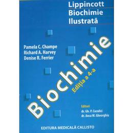 Biochimie. lippincott biochimie ilustrata - Pamela C. Champe, Richard A. Harvey, Denise R. Ferrier, editura Callisto