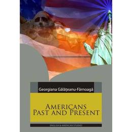 Americans past and present - georgiana galateanu-farnoaga, editura paralela 45