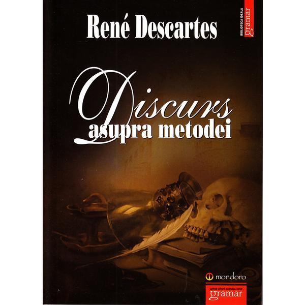 Discurs asupra metodei - Rene Descartes, editura Gramar