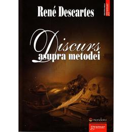 Discurs asupra metodei - rene descartes, editura gramar