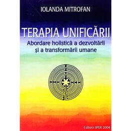 Terapia unificarii - iolanda mitrofan, editura sper