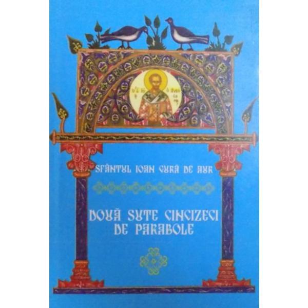 Doua sute cincizeci de parabole - Sfantul Ioan Gura de Aur, editura Egumenita