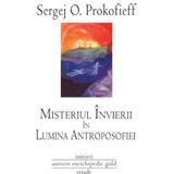 Misteriul invierii in lumina antroposofiei - Sergej O. Prokofieff, editura Univers Enciclopedic