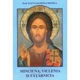 Minciuna, viclenia si fatarnicia - Elena Ramona Mitrea, editura Bunavestire